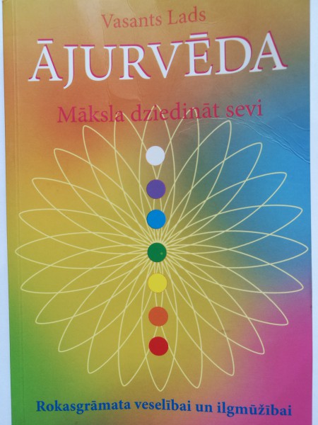 Ājurvēda. Māksla dziedināt sevi
