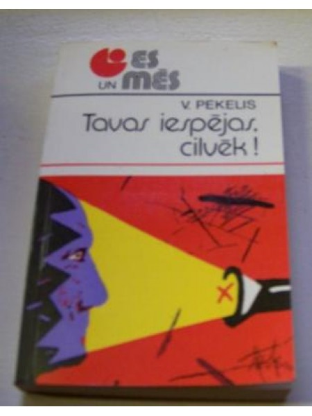 Tavas iespējas, cilvēk! 