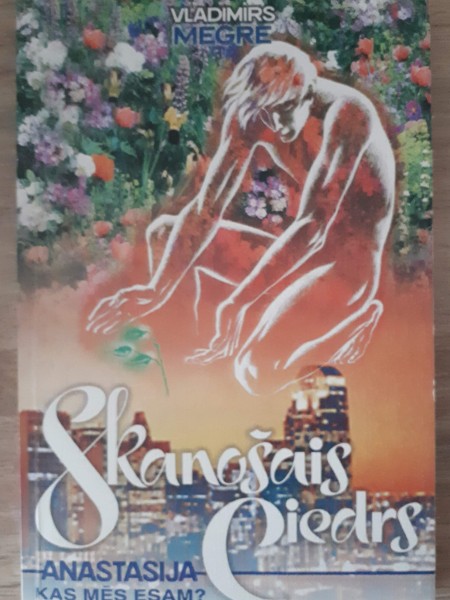 Skanošais ciedrs.Anastasija,kas mēs esam.