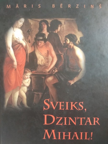 Sveiks, Dzintar Mihail