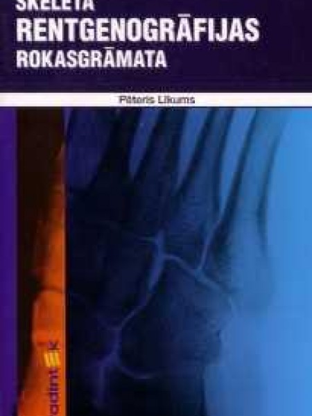 Skeleta rentgenogrāfijas rokasgrāmata