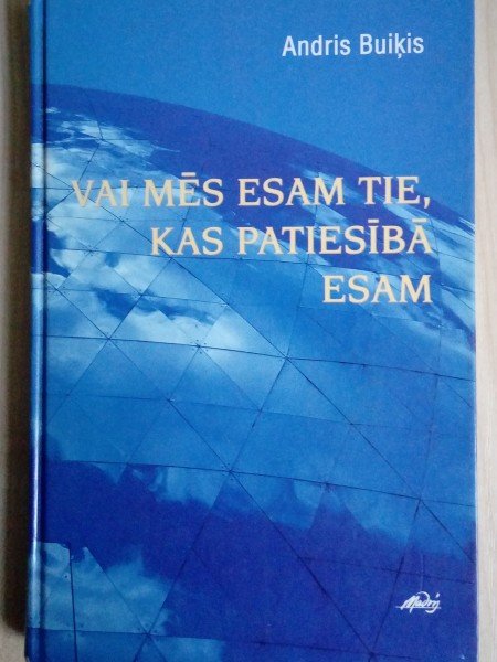 Vai mēs esam tie, kas patiesībā esam