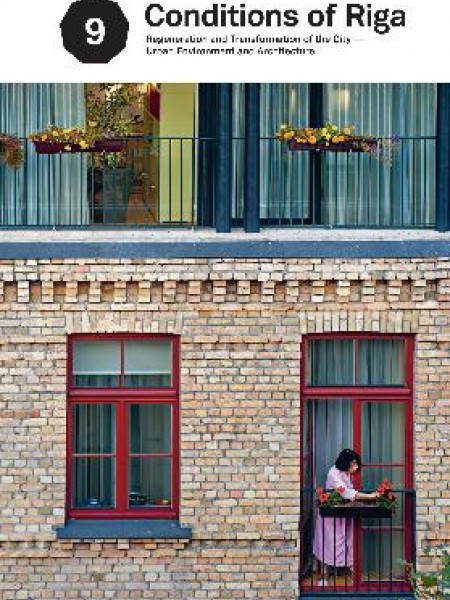 9 Conditions of Riga: Regeneration and Transformation of the City – Urban Environment and Architectu
