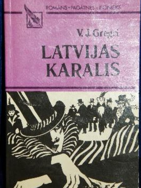 Latvijas karalis, jeb, Cilvēks, kam visi parādā 