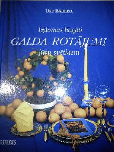 Izdomas bagāti galda rotājumi jūsu svētkiem 