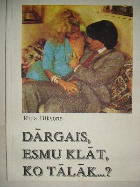 Dārgais, esmu klāt, ko tālāk ...? 