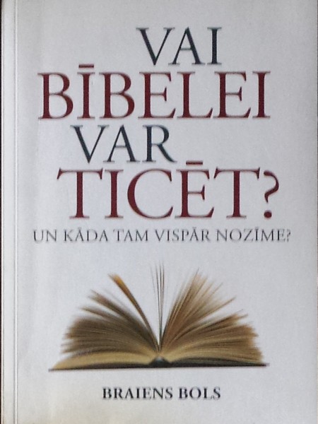 Vai Bībelei var ticēt?
