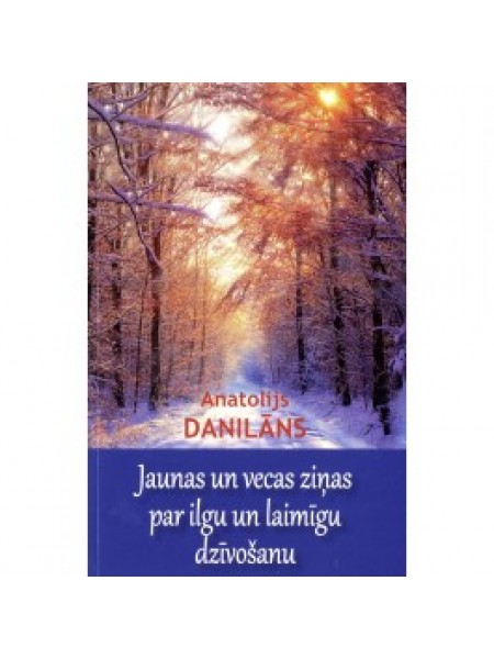 Jaunas un vecas atziņas par ilgu un laimīgu dzīvošanu