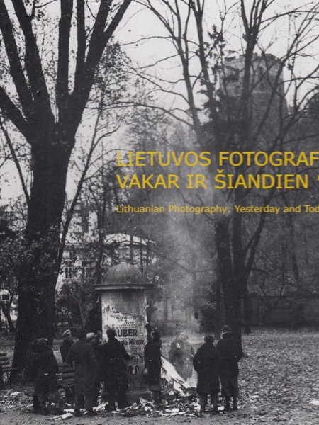 Lithuanian Photoraphy: Yesterday and Today '08. Lietuvos fotografija: Vakar ir šiandien 08. 