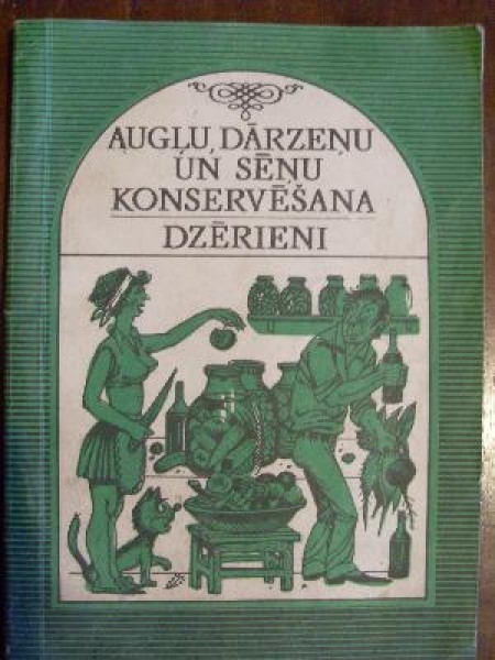 Augļu, dārzeņu un sēņu konservēšana. Dzērieni 