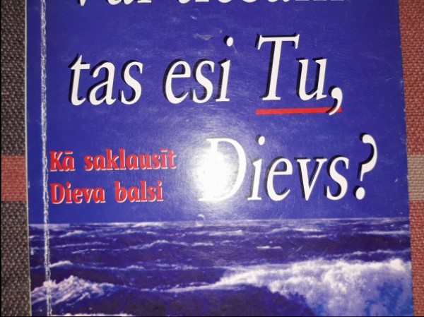 Vai tiešām tas esi Tu, Dievs?