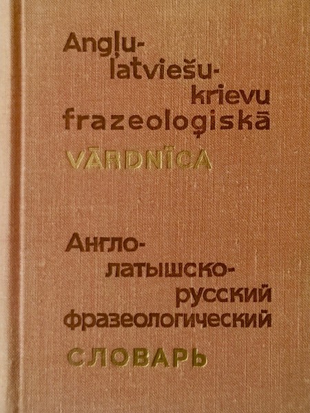 Angļu-latviešu-krievu frazeoloģiskā vārdnīca