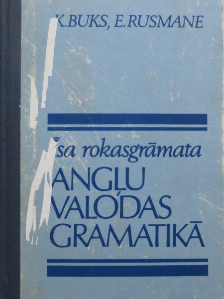 Īsa rokasgrāmata ANGĻU VALODAS GRAMATIKĀ