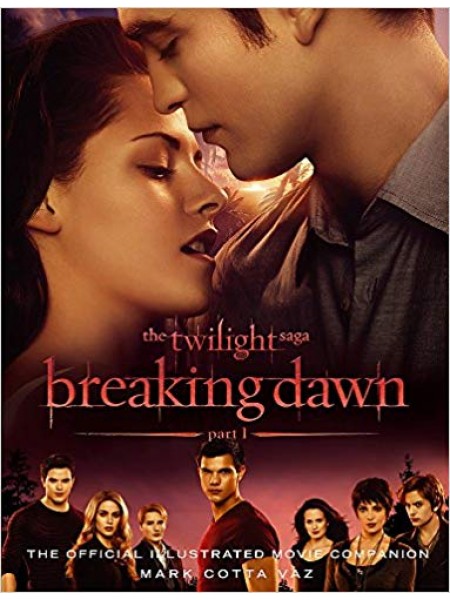 The Twilight Saga Breaking Dawn The Complete Illustrated Movie Companion