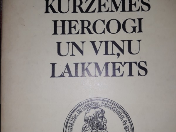 Kurzemes hercogi un viņu laikmets
