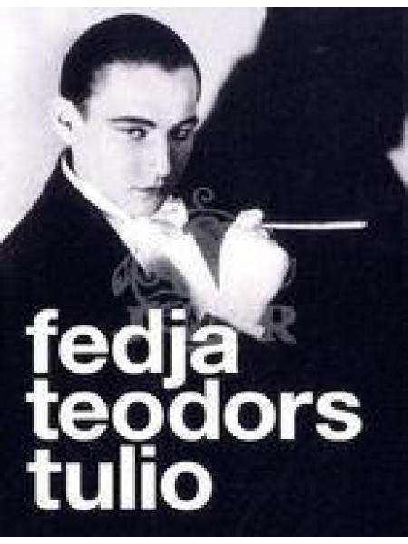 Fedja. Teodors. Tulio