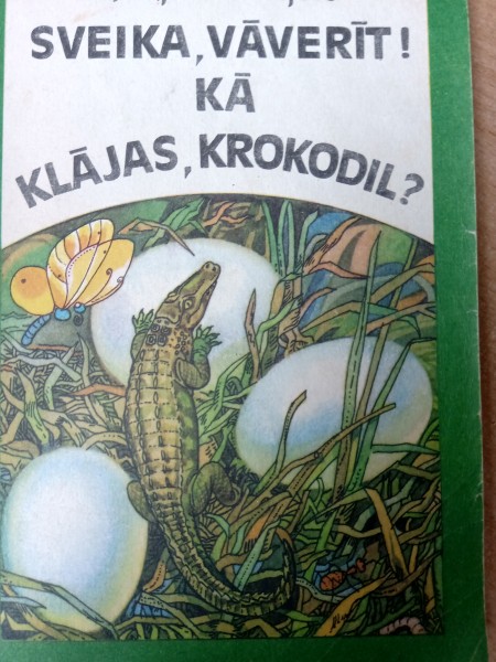 Sveika,vāverīt!Kā klājas,krokodil?