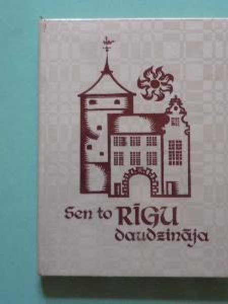 Sen to Rīgu daudzināja 