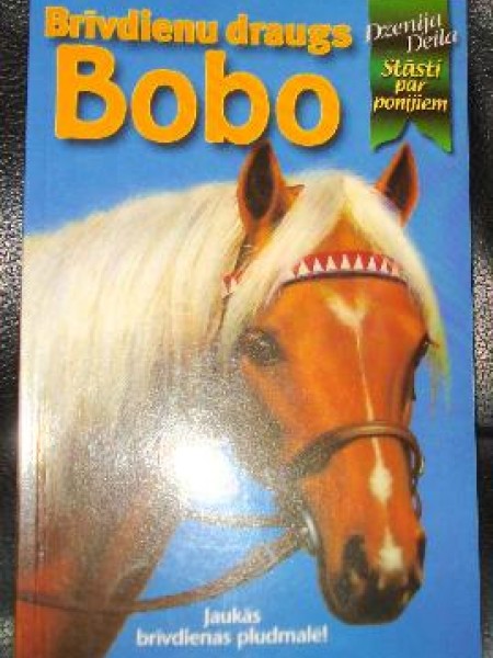 Brīvdienu draugs Bobo : Stāsti par ponijiem