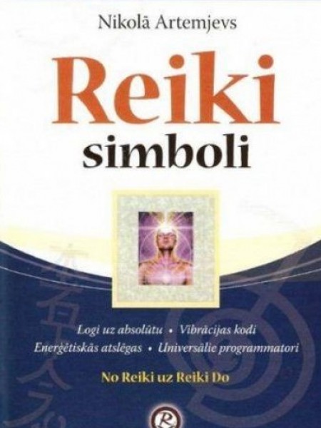 Reiki simboli. Logi uz absolūtu. Vibrācijas kodi. Enerģētiskās atslēgas. Universālie programmatori.