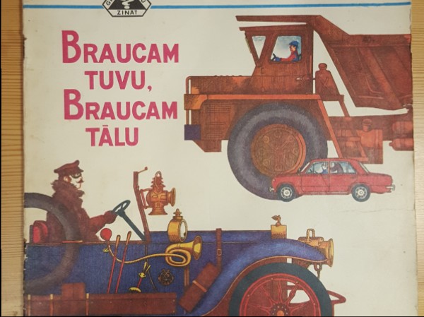 Braucam tuvu,Braucam tālu