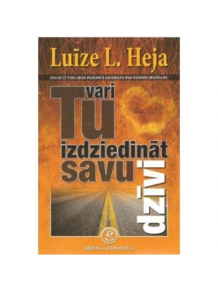 Tu vari izdziedināt savu dzīvi