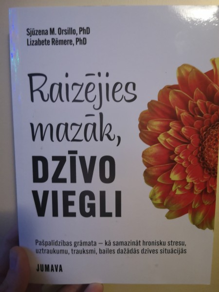 Raizējies mazāk, dzīvo vieglāk 
