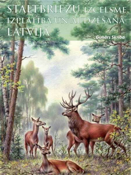 Staltbriežu izcelsme, izplatība un audzēšana Latvijā