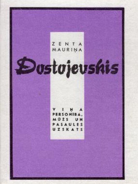 Dostojevskis. Viņa personība, mūžs un pasaules uzskats.