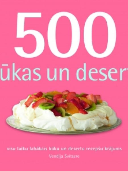 500 kūkas un deserti