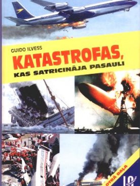 Katastrofas, kas satricināja pasauli - 2. daļa