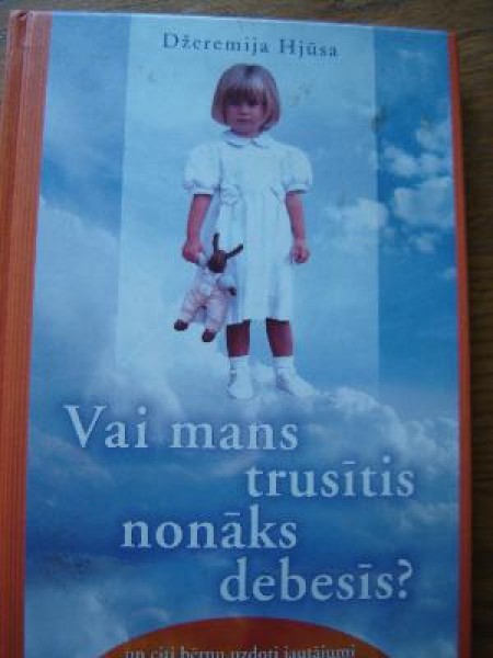 Vai mans trusītis nokļūs debesīs?