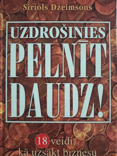 Uzdrošinies pelnīt daudz!