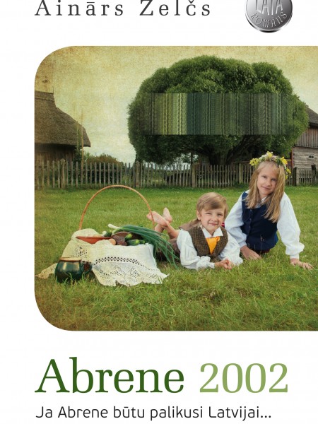 Abrene 2002 : Ja Abrene būtu palikusi Latvijai… 