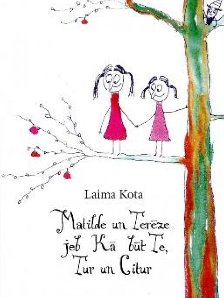 Matilde un Terēze, jeb, kā būt te, tur un citur