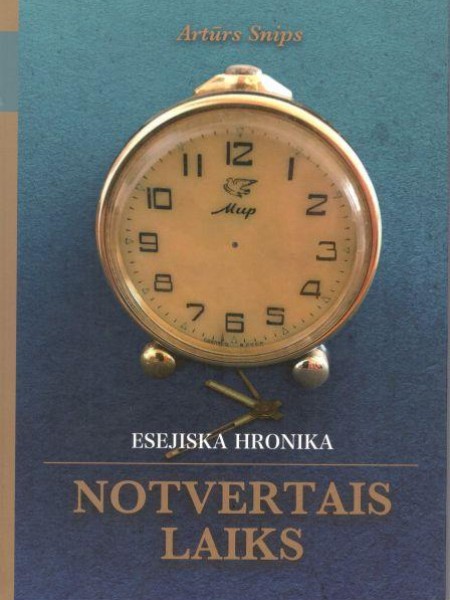 Notvertais laiks. Esejiska hronika.