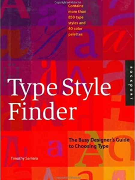 Type Style Finder: The Busy Designer's Guide to Choosing Type