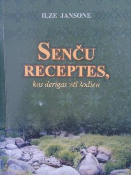 Senču receptes, kas derīgas vēl šodien