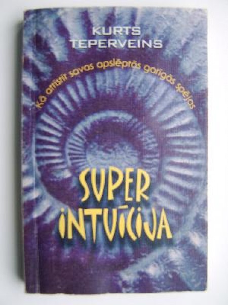 Superintuīcija kā attīstīt savas apslēptās garīgās spējas