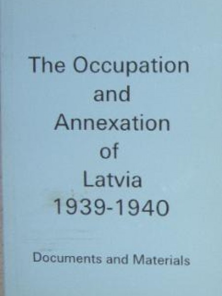 The occupation and annexation of Latvia 1939-1940 
