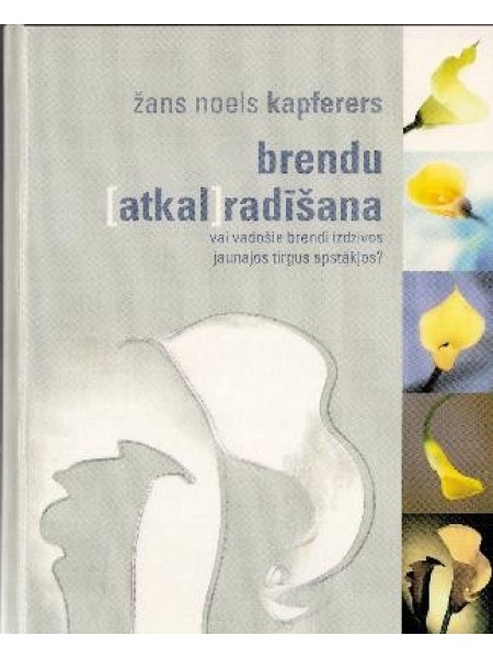 Brendu (atkal)radīšana. Vai vadošie brendi izdzīvos jaunajos tirgus apstākļos?