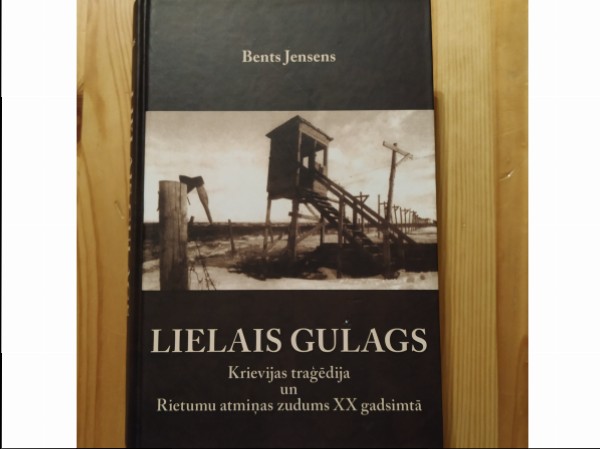 LIELAIS GULAGS. Krievijas traģēdija un Rietumu atmiņas zudums XX gadsimtā