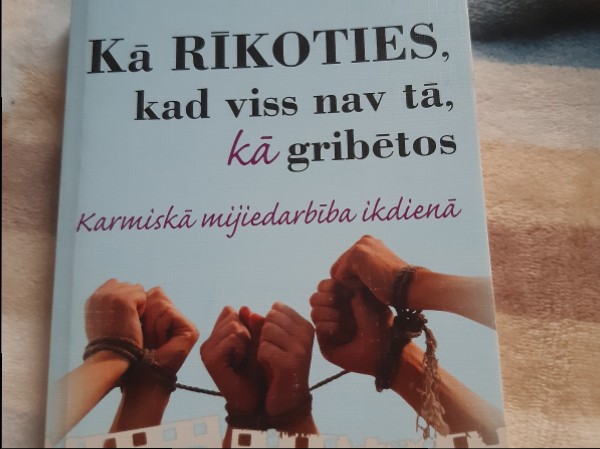 Kā rīkoties, kad viss nav tā, kā gribētos