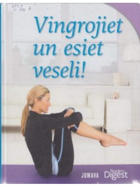 Vingrojiet un esiet veseli