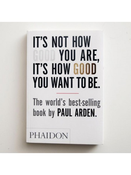 It's Not How Good You Are, It's How Good You Want To Be