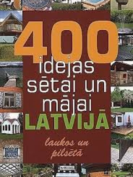 400 idejas sētai un mājai Latvijā