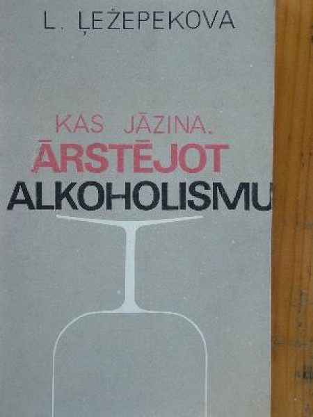 Kas jāzina, ārstējot alkoholismu