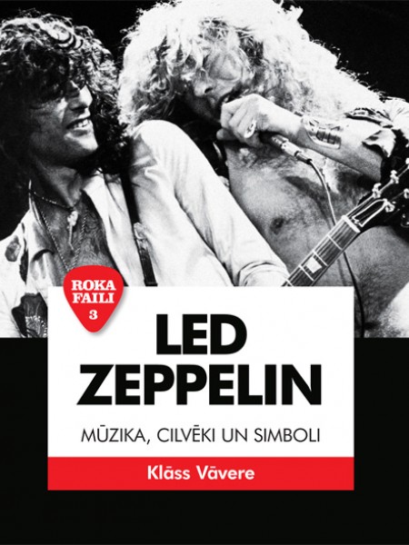 Led Zeppelin. Mūzika, cilvēki un simboli.