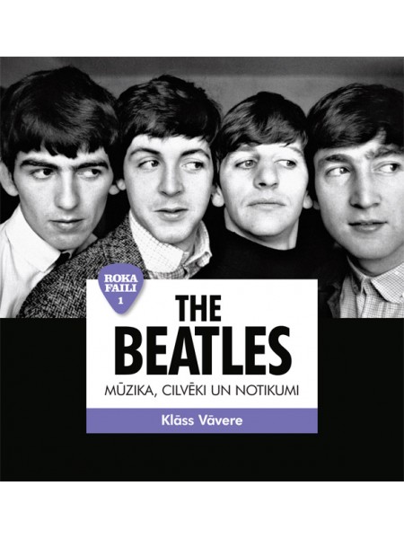 The Beatles. Mūzika, cilvēki un notikumi