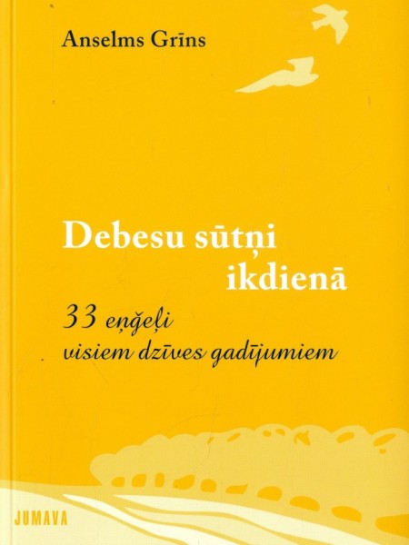 Debesu sūtņi ikdienā. 33 eņģeļi visiem dzīves gadījumiem
